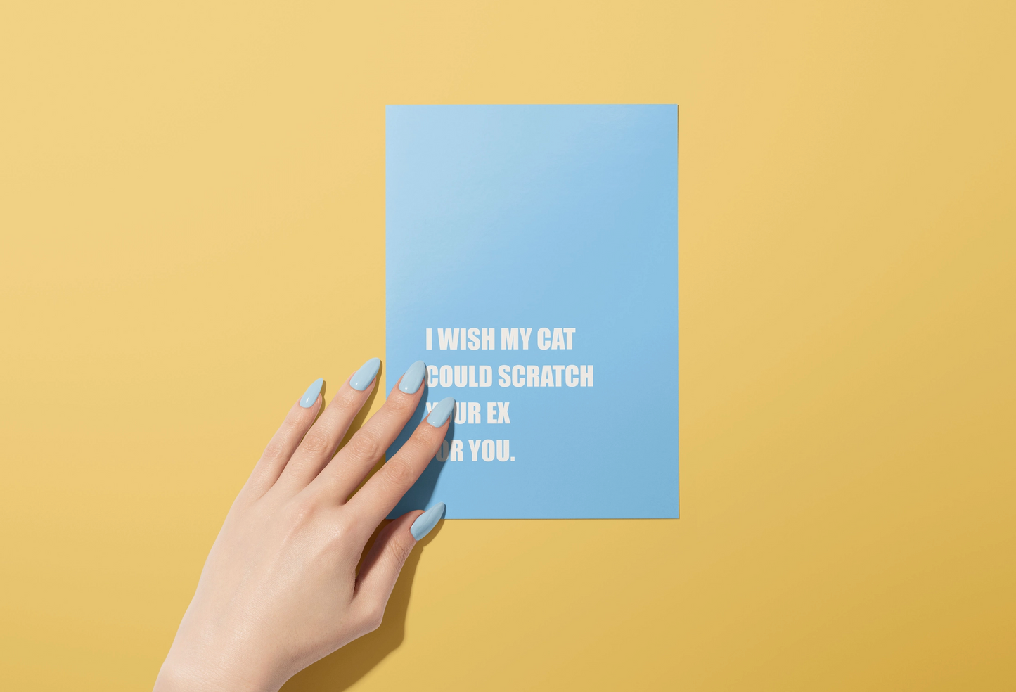 I Wish My Cat Could Scratch Your Ex For You - Funny Supportive Card